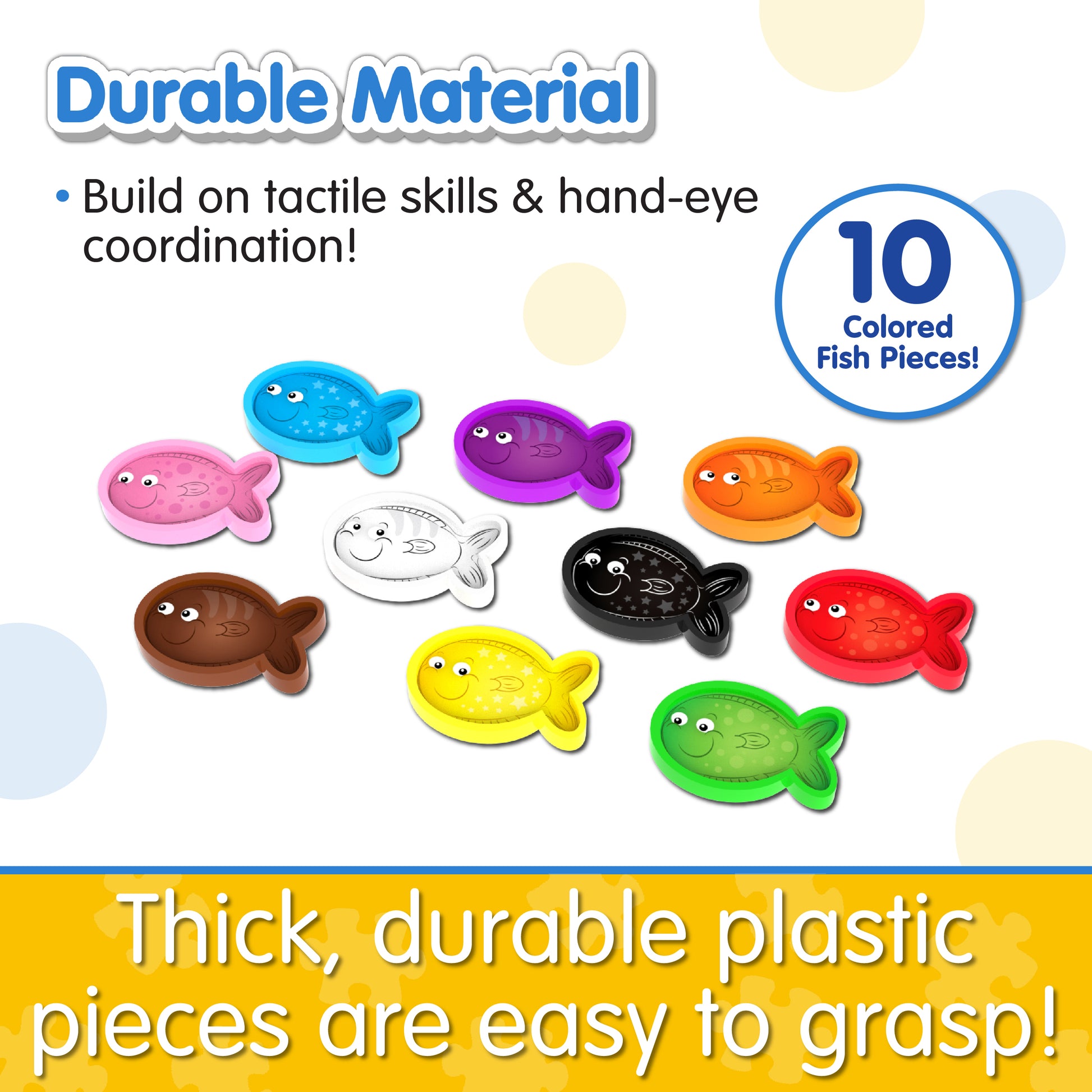 Infographic of Learn With Me Color Fun Fish Bowl pieces that reads, "Thick, durable plastic pieces are easy to grasp!"