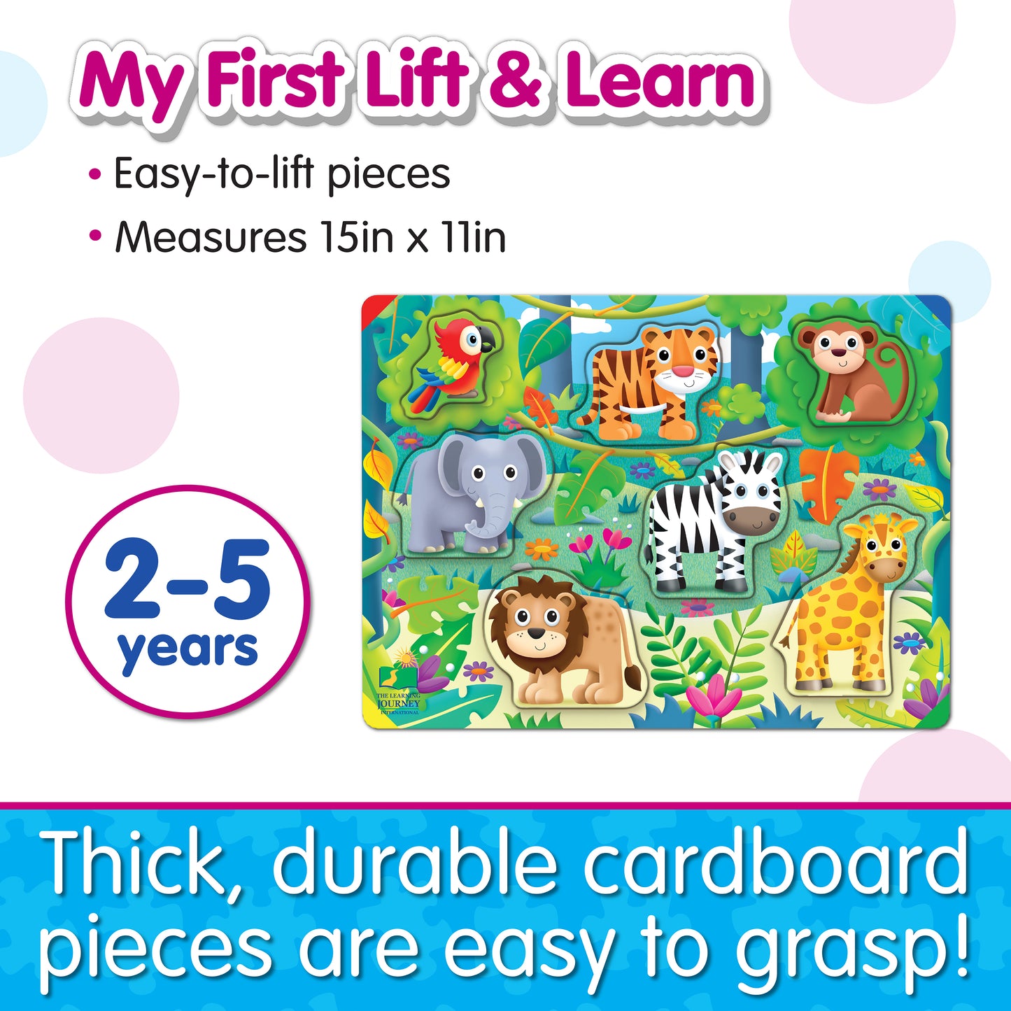 Infographic about My First Lift and Learn Jungle Puzzle's features that says, "Thick, durable cardboard pieces are easy to grasp!"
