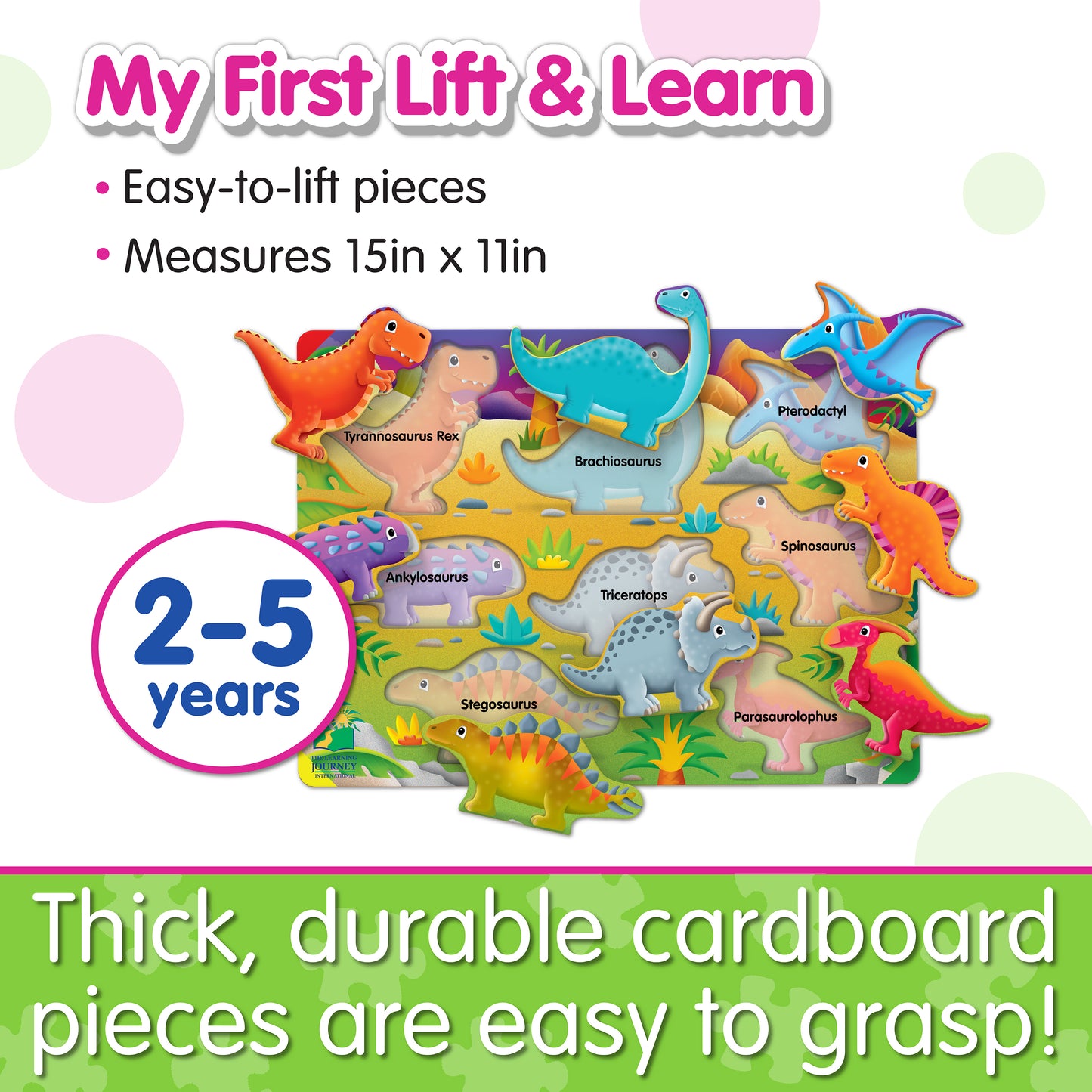Infographic about My First Lift and Learn Dinosaur Puzzle's features that says, "Thick, durable cardboard pieces are easy to grasp!"
